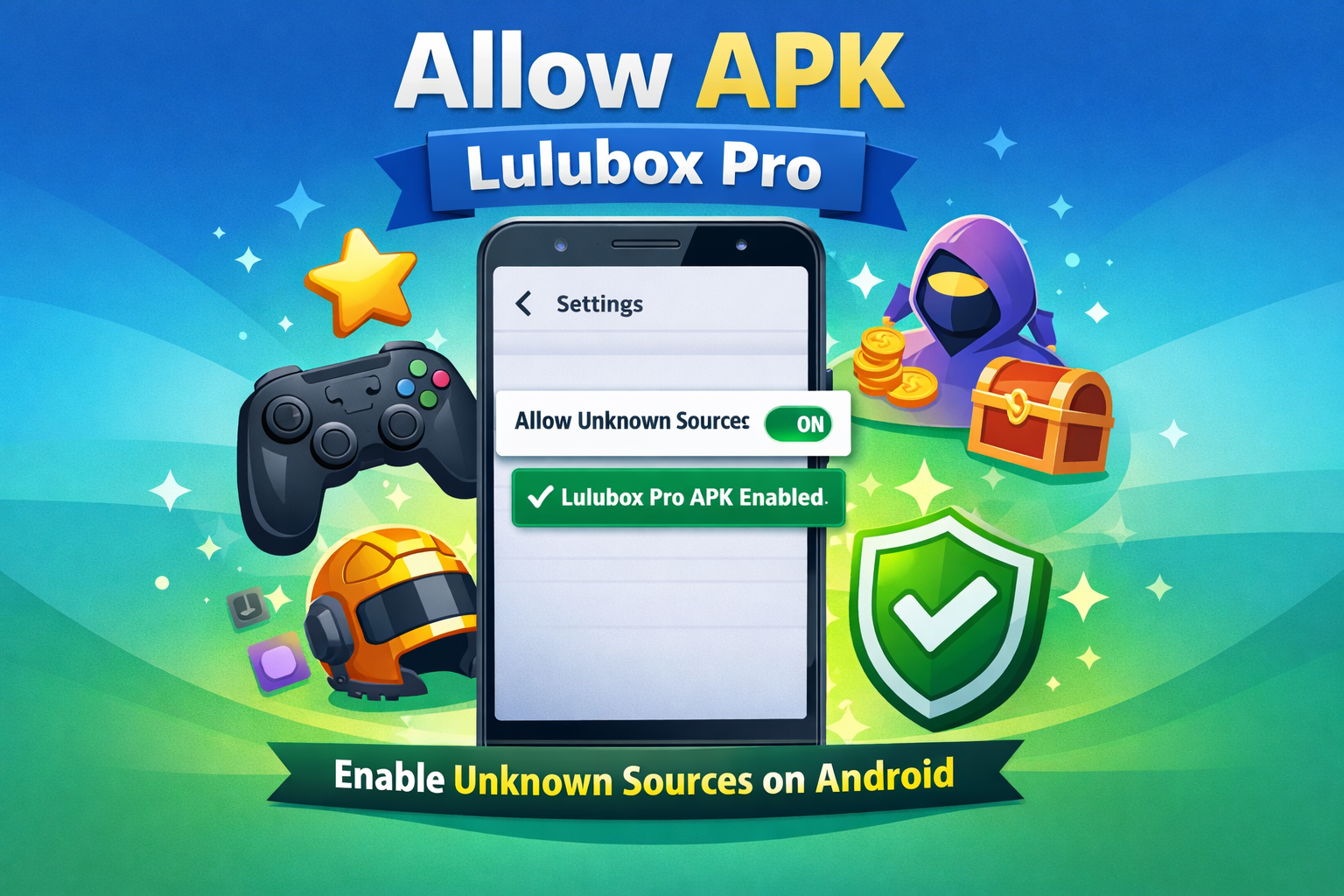 Allow APK Lulubox Pro on Android to enable unknown sources safely